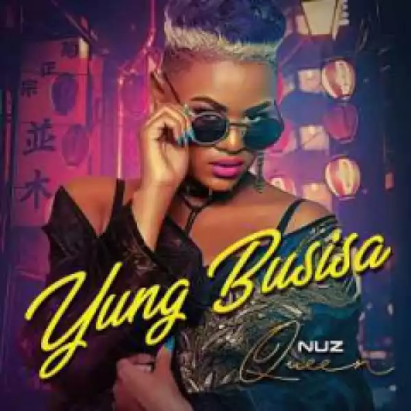 Nuz Queen - Yung Busisa (Busiswa Diss)